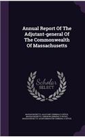 Annual Report of the Adjutant-General of the Commonwealth of Massachusetts