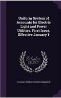 Uniform System of Accounts for Electric Light and Power Utilities. First Issue, Effective January 1