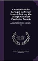 Ceremonies at the Laying of the Corner Stone of the Army War College Building at Washington Barracks: (English)