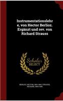 Instrumentationslehre, von Hector Berlioz. Ergänzt und rev. von Richard Strauss