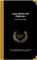 Land, Money and Highways