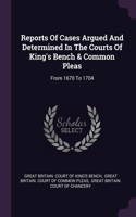 Reports Of Cases Argued And Determined In The Courts Of King's Bench & Common Pleas