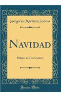 Navidad: Milagro en Tres Cuadros (Classic Reprint)
