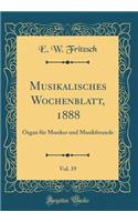 Musikalisches Wochenblatt, 1888, Vol. 19