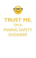 TRUST ME, I'M A MINING SAFETY ENGINEER AFFIRMATIONS WORKBOOK Positive Affirmations Workbook. Includes