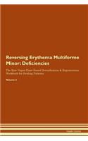 Reversing Erythema Multiforme Minor: Deficiencies The Raw Vegan Plant-Based Detoxification & Regeneration Workbook for Healing Patients. Volume 4