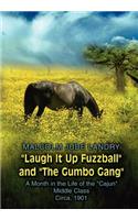 Laugh It Up Fuzzball and the Gumbo Gang: A Month in the Life of the "Cajun" Middle Class Circa, 1901