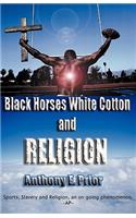 Black Horses, White Cotton and Religion