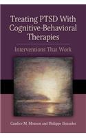 Treating PTSD with Cognitive-Behavioral Therapies