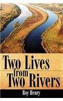 Two Lives from Two Rivers