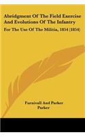 Abridgment Of The Field Exercise And Evolutions Of The Infantry: For The Use Of The Militia, 1854 (1854)(English)
