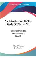 Introduction To The Study Of Physics V1