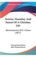 Sunrise, Noonday, And Sunset Of A Christian Life