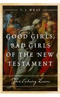 Good Girls, Bad Girls of the New Testament