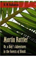 Martin Rattler; Or, a Boy's Adventures in the Forests of Brazil