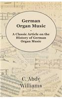German Organ Music - A Classic Article on the History of German Organ Music
