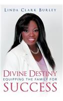 Divine Destiny Equipping the Family for Success