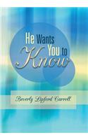 He Wants You to Know