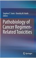 Pathobiology of Cancer Regimen-Related Toxicities