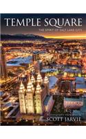 Temple Square: The Spirit of Salt Lake City