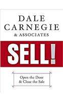 Dale Carnegie & Associates Sell!: Open the Door and Close the Sale