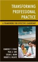 Transforming Professional Practice: A Framework for Effective Leadership