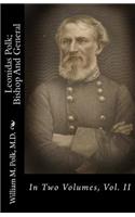 Leonidas Polk; Bishop and General: In Two Volumes, Vol. II: In Two Volumes, Vol. II