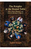 The Knights at the Round Table: Life's Funny Moments and Eclectic Recipes to match!(English)