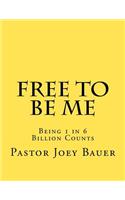 Free to be Me: Being 1 in 6 Billion Counts(English)