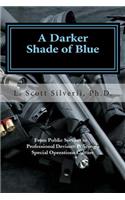 A Darker Shade of Blue: From Public Servant to Professional Deviant; Policing's Special Operations Culture