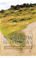 Narrow Is the Way: Embracing the True Way Into Life