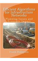 Efficient Algorithms for Infrastructure Networks: Planning Issues and Economic Impact