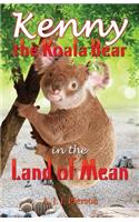 Kenny the Koala Bear in the Land of Mean: (English)