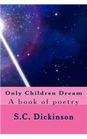 Only Children Dream: A book of poetry