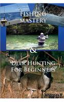 Fishing Mastery & Deer Hunting for Beginners