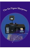 The Six Figure Sharpener