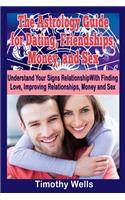 The Astrology Guide: For Dating, Friendships, Money, and Sex