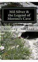 Mil Silver and the Legend of Moroni's Cave