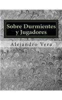 Sobre Durmientes y Jugadores