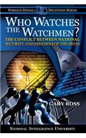 Who Watches the Watchmen?: The Conflict Between National Security and Freedom of the Press