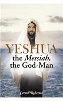 Yeshua, the Messiah, the God-Man