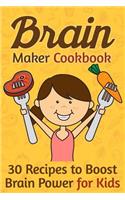 Brain Maker Cookbook: 30 Recipes to Boost Brain Power for Kids: (English)