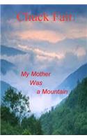 My Mother Was A Mountain