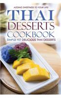 Thai Desserts Cookbook - Simple Yet Delicious Thai Desserts: Adding Sweetness to Your Life!: (English)