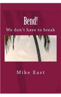 Bend!