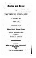 Smiles and Tears, Or, the Widow's Stratagem, a Comedy, in Five Acts