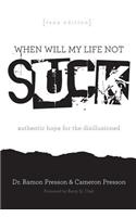 When Will My Life Not Suck? Teen Edition