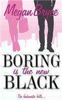 Boring Is The New Black