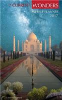 7 Current Wonders Weekly Planner 2017: 16 Month Calendar