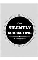I Am Silently Correcting Your Grammar